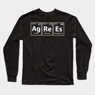 Agrees (Ag-Re-Es) Periodic Elements Spelling Long Sleeve T-Shirt